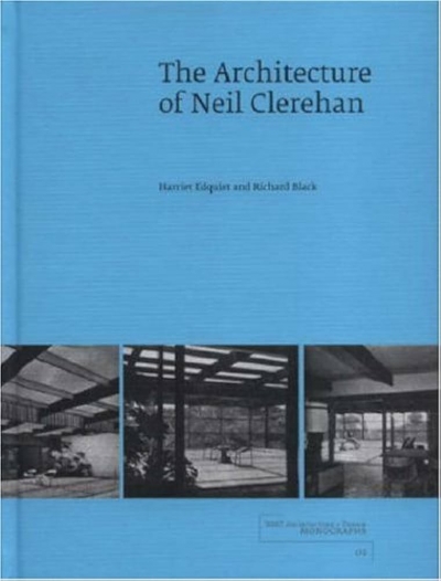 Dimity Reed reviews ‘The Architecture of Neil Clerehan’ by Harriet Edquist and Richard Black