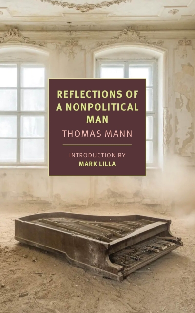 Joachim Redner reviews &#039;Reflections of a Nonpolitical Man&#039; by Thomas Mann, translated by Walter D. Morris
