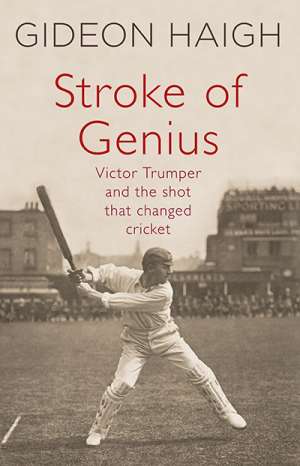 Bernard Whimpress reviews &#039;Stroke of Genius: Victor Trumper and the shot that changed cricket&#039; by Gideon Haigh