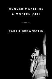 Anwen Crawford reviews 'Hunger Makes Me a Modern Girl' by Carrie Brownstein