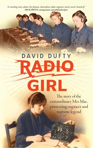 Jacqueline Kent reviews &#039;Radio Girl: The story of the extraordinary Mrs Mac, pioneering engineer and wartime legend&#039; by David Dufty