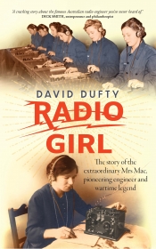 Jacqueline Kent reviews 'Radio Girl: The story of the extraordinary Mrs Mac, pioneering engineer and wartime legend' by David Dufty