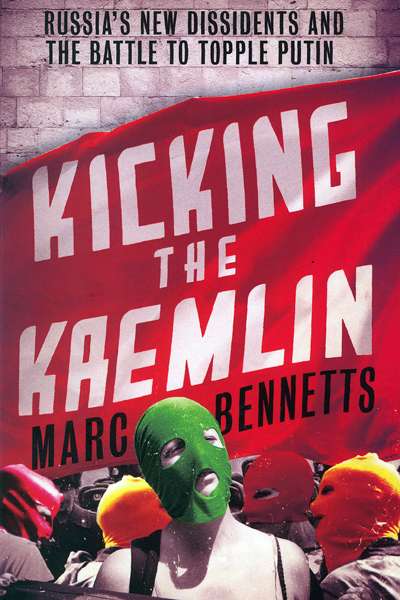 Nick Hordern reviews &#039;Kicking the Kremlin: Russia’s new dissidents and the battle to topple Putin&#039; by Marc Bennetts and &#039;Putin and the Oligarch: The Khodorkovsky–Yukos Affair&#039; by Richard Sakwa