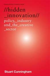 Andrew Leigh reviews 'Hidden Innovation: Policy, Industry and the Creative Sector' by Stuart Cunningham