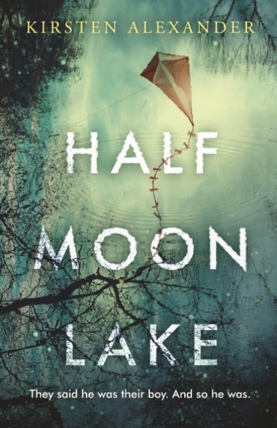 Jane Sullivan reviews &#039;Half Moon Lake&#039; by Kirsten Alexander