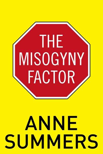 Gillian Dooley reviews &#039;The Misogyny Factor&#039; by Anne Summers