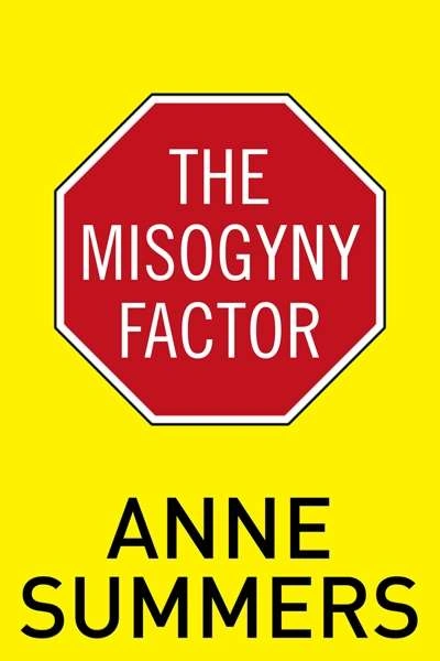 Gillian Dooley reviews &#039;The Misogyny Factor&#039; by Anne Summers