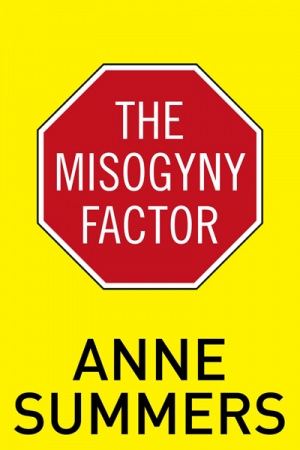 Gillian Dooley reviews &#039;The Misogyny Factor&#039; by Anne Summers