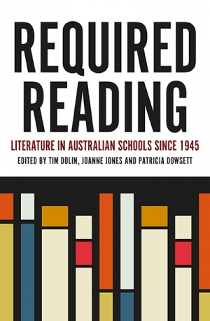 Ilana Snyder reviews &#039;Required Reading: Literature in Australian schools since 1945&#039; edited by Tim Dolin, Joanne Jones, and Patricia Dowsett