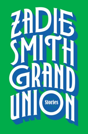 Astrid Edwards reviews &#039;Grand Union: Stories&#039; by Zadie Smith