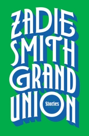 Astrid Edwards reviews 'Grand Union: Stories' by Zadie Smith