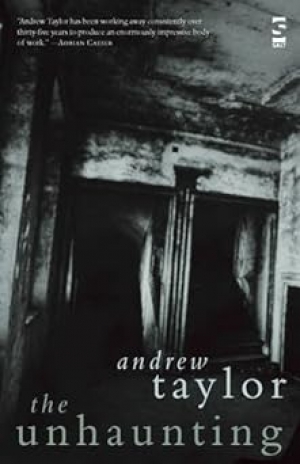 Anthony Lynch reviews &#039;The Unhaunting&#039; by Andrew Taylor