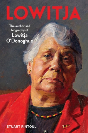 Michael Winkler reviews &#039;Lowitja: The authorised biography of Lowitja O’Donoghue&#039; by Stuart Rintoul