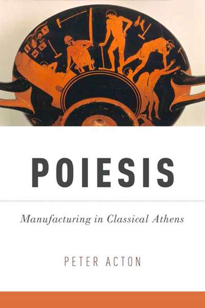 Glyn Davis reviews &#039;Poiesis: Manufacturing in Classical Athens&#039; by Peter Acton