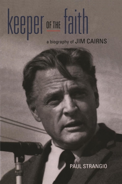 Gideon Haigh reviews ‘Keeper of the Faith: A biography of Jim Cairns’ by Paul Strangio