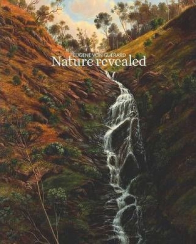 Mary Eagle reviews 'Eugene von Guérard: Nature Revealed' edited by Ruth Pullin