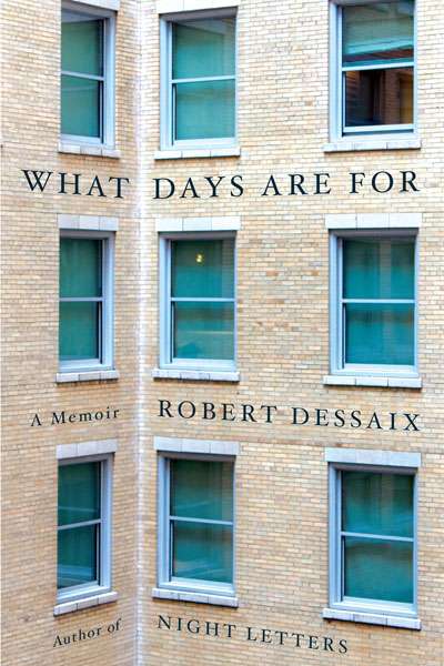 Delia Falconer reviews 'What Days Are For: A memoir' by Robert Dessaix