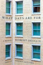 Delia Falconer reviews 'What Days Are For: A memoir' by Robert Dessaix
