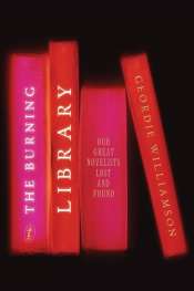 Bernadette Brennan reviews 'The Burning Library: Great Novelists Lost and Found' by Geordie Williamson