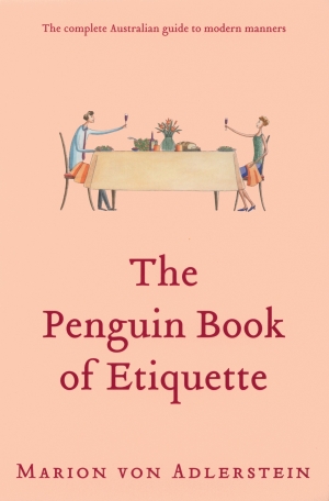 Anna Goldsworthy reviews &#039;The Penguin Book of Etiquette: The complete Australian guide to modern manners&#039; by Marion von Adlerstein