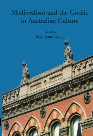 Gregory Kratzmann reviews &#039;Medievalism and the Gothic in Australian Culture&#039; edited by Stephanie Trigg