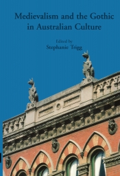 Gregory Kratzmann reviews 'Medievalism and the Gothic in Australian Culture' edited by Stephanie Trigg