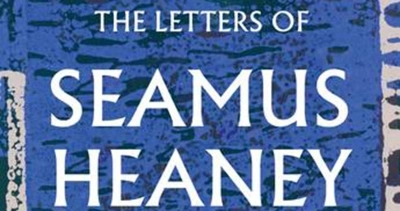 Stephen Regan reviews ‘The Letters of Seamus Heaney’ edited by Christopher Reid