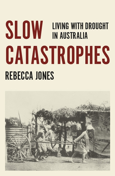 Deb Anderson reviews &#039;Slow Catastrophes: Living with drought in Australia&#039; by Rebecca Jones
