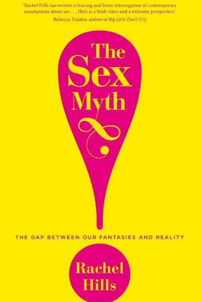 Dion Kagan reviews &#039;The Sex Myth&#039; by Rachel Hills