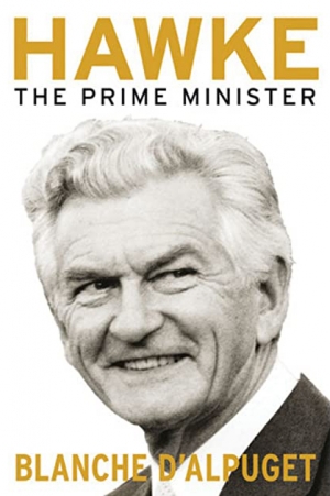 Bruce Grant reviews &#039;Hawke: The prime minister&#039; by Blanche d’Alpuget