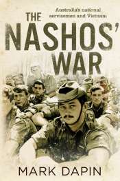 Peter Edwards reviews 'The Nashos' War: Australia's National Servicemen and Vietnam' by Mark Dapin