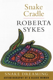 Alexis Wright reviews 'Snake Cradle: Autobiography of a black woman' by Roberta Sykes