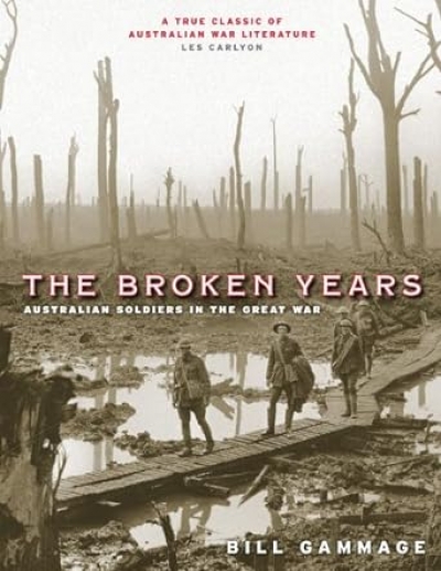 Peter Pierce reviews &#039;The Broken Years: Australian soldiers in the Great War&#039; by Bill Gammage