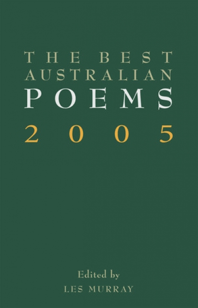 Jennifer Strauss reviews ‘The Best Australian Poems 2005’ edited by Les Murray