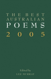Jennifer Strauss reviews ‘The Best Australian Poems 2005’ edited by Les Murray