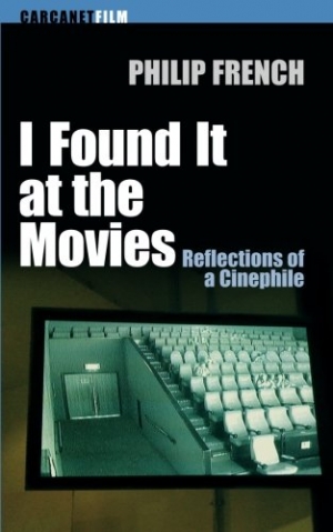 Brian McFarlane reviews &#039;I Found It at the Movies: Reflections of a Cinephile&#039; by Philip French