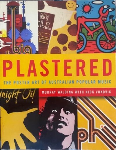 Anita La Pietra reviews ‘Plastered: The poster art of Australian popular music’ by Murray Walding (with Nick Vukovic)
