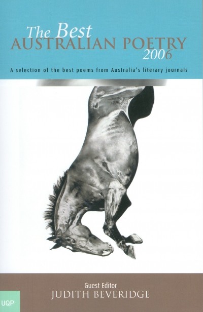 Jennifer Strauss reviews &#039;The Best Australian Poetry 2006&#039; edited by Judith Beveridge and &#039;The Best Australian Poems 2006&#039; edited by Dorothy Porter