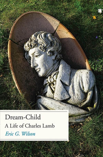 Frances Wilson reviews ‘Dream-Child: A life of Charles Lamb’ by Eric G. Wilson