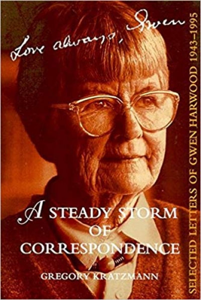 Brenda Niall reviews &#039;A Steady Storm of Correspondence: Selected Letters of Gwen Harwood 1943–1995&#039; edited by Gregory Kratzmann
