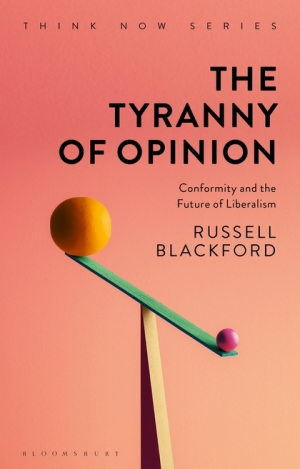 Ceridwen Spark reviews &#039;The Tyranny of Opinion: Conformity and the future of liberalism&#039; by Russell Blackford