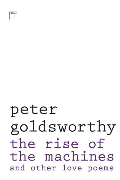 Philip Harvey reviews &#039;The Rise of the Machines and other love poems&#039; by Peter Goldsworthy