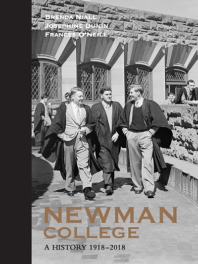 Barney Zwartz reviews &#039;Newman College: A history 1918–2018&#039; by Brenda Niall, Josephine Dunin, and Frances O’Neill