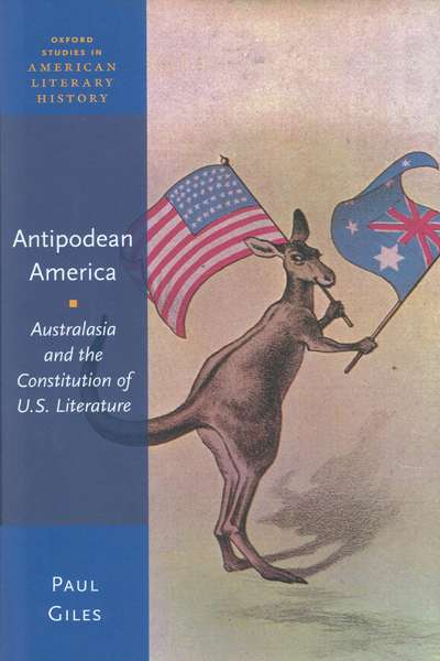 Philip Mead reviews 'Antipodean America: Australasia and the constitution of U.S. Literature' by Paul Giles