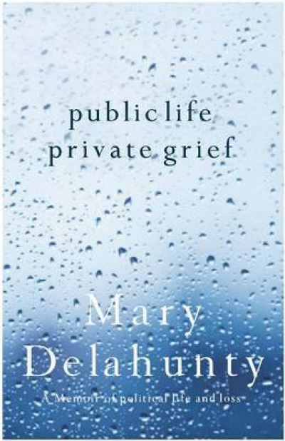 Corrie Perkin reviews 'Public Life, Private Grief' by Mary Delahunty