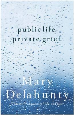 Corrie Perkin reviews &#039;Public Life, Private Grief&#039; by Mary Delahunty