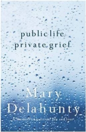 Corrie Perkin reviews 'Public Life, Private Grief' by Mary Delahunty
