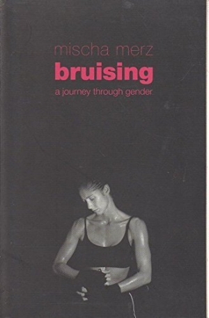 Inga Clendinnen reviews &#039;Bruising: A Journey Through Gender&#039; by Mischa Merz