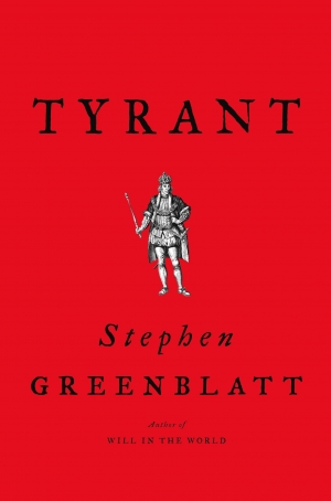 David McInnis reviews &#039;Tyrant: Shakespeare on Power&#039; by Stephen Greenblatt