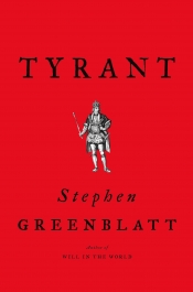 David McInnis reviews 'Tyrant: Shakespeare on Power' by Stephen Greenblatt
